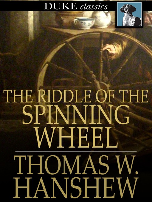 Title details for The Riddle of the Spinning Wheel by Thomas W. Hanshew - Available